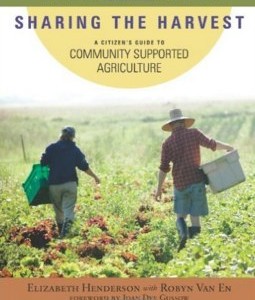 Amazon.co.jp： Sharing the Harvest_ A Citizen_s Guide to Community Supported Agriculture_ Joan Dye Gussow, Elizabeth Henderson, Robyn Van En_ 洋書